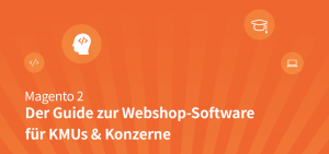 Magento 2: der Guide zur Webshop-Software für KMUs & Konzerne Magento 2: der Guide zur Webshop-Software für KMUs & Konzerne