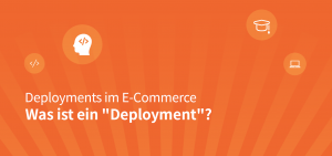 Deployments im E-Commerce Deployments im E-Commerce